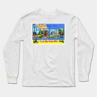 Greetings from Pueblo, Colorado - Vintage Large Letter Postcard Long Sleeve T-Shirt